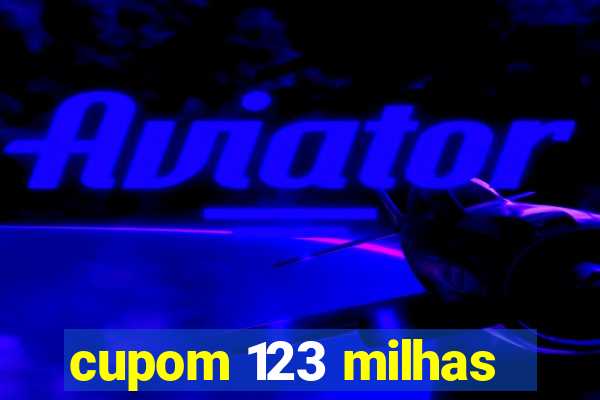 cupom 123 milhas